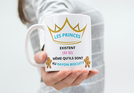 Mug humour "Les princes existent, si si, même qu'ils sont au rayon biscuit"