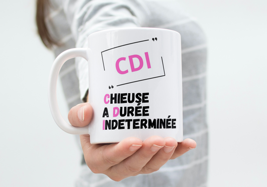 Mug humour "CDI - CHIEUSE A DURÉE INDÉTERMINÉE"