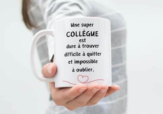 Mug Une super Collègue est dure à trouver, difficile à quitter et impossible à oublier