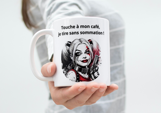 Mug humour - « Touche à mon café, je tire sans sommation » Harley Quinn