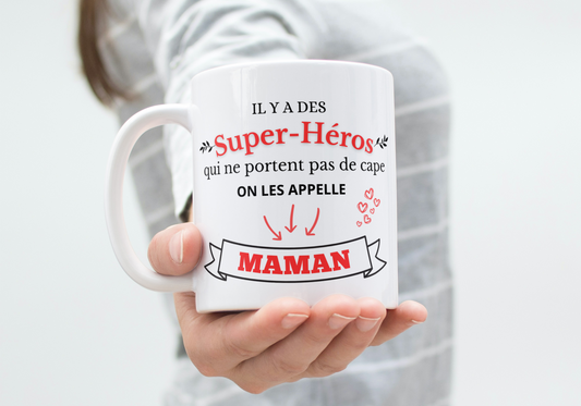 Mug "Il y a des super Héros qui ne portent pas de cape, on les appelle maman"