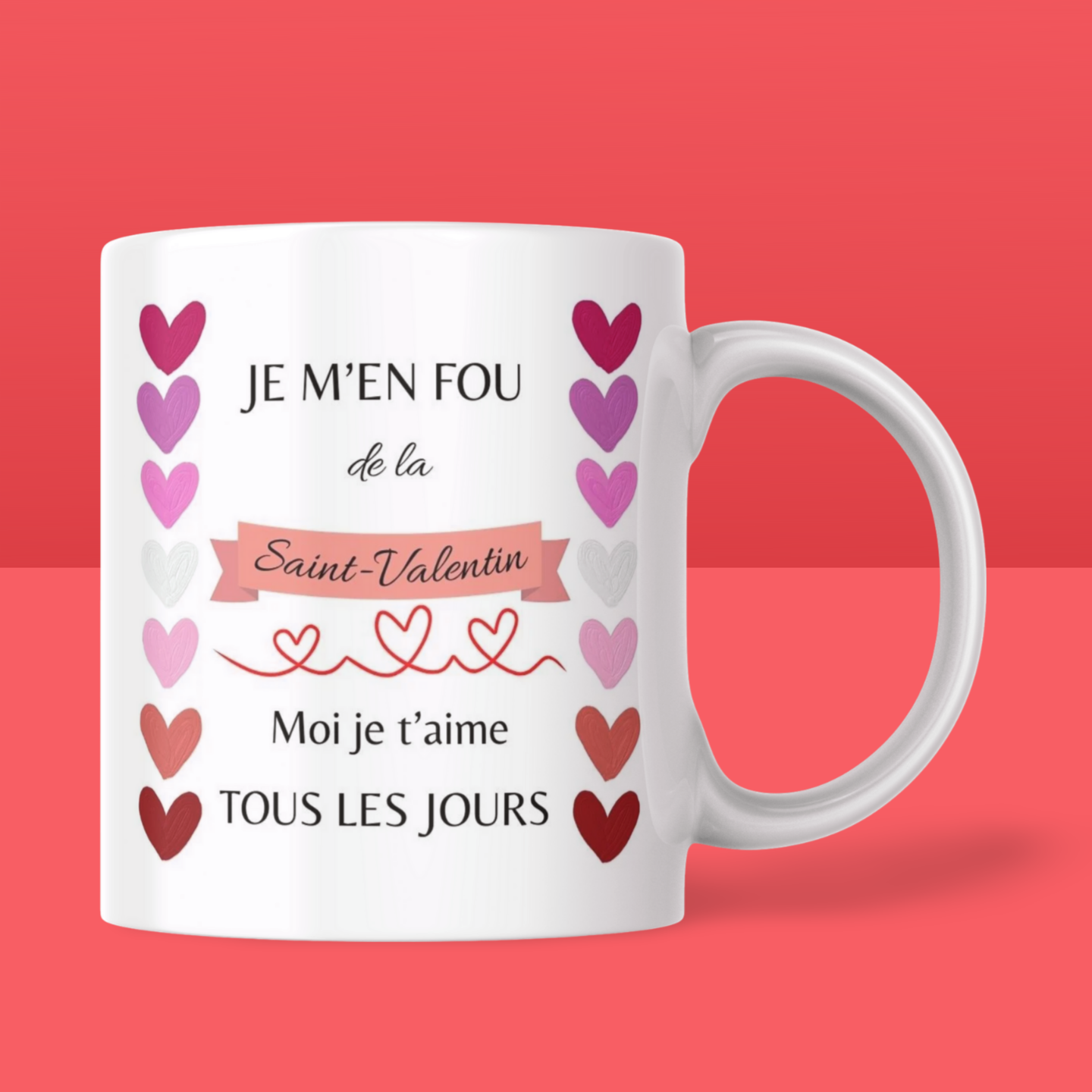 Valentine's Day Mug "I don't care about Valentine's Day, I love you every day"
