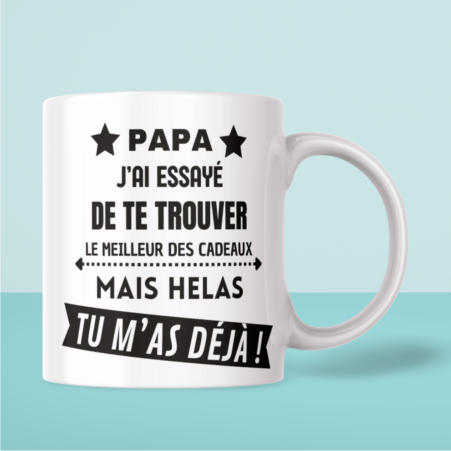 Mug PAPA I tried to find you the best gift, but alas you already have me!