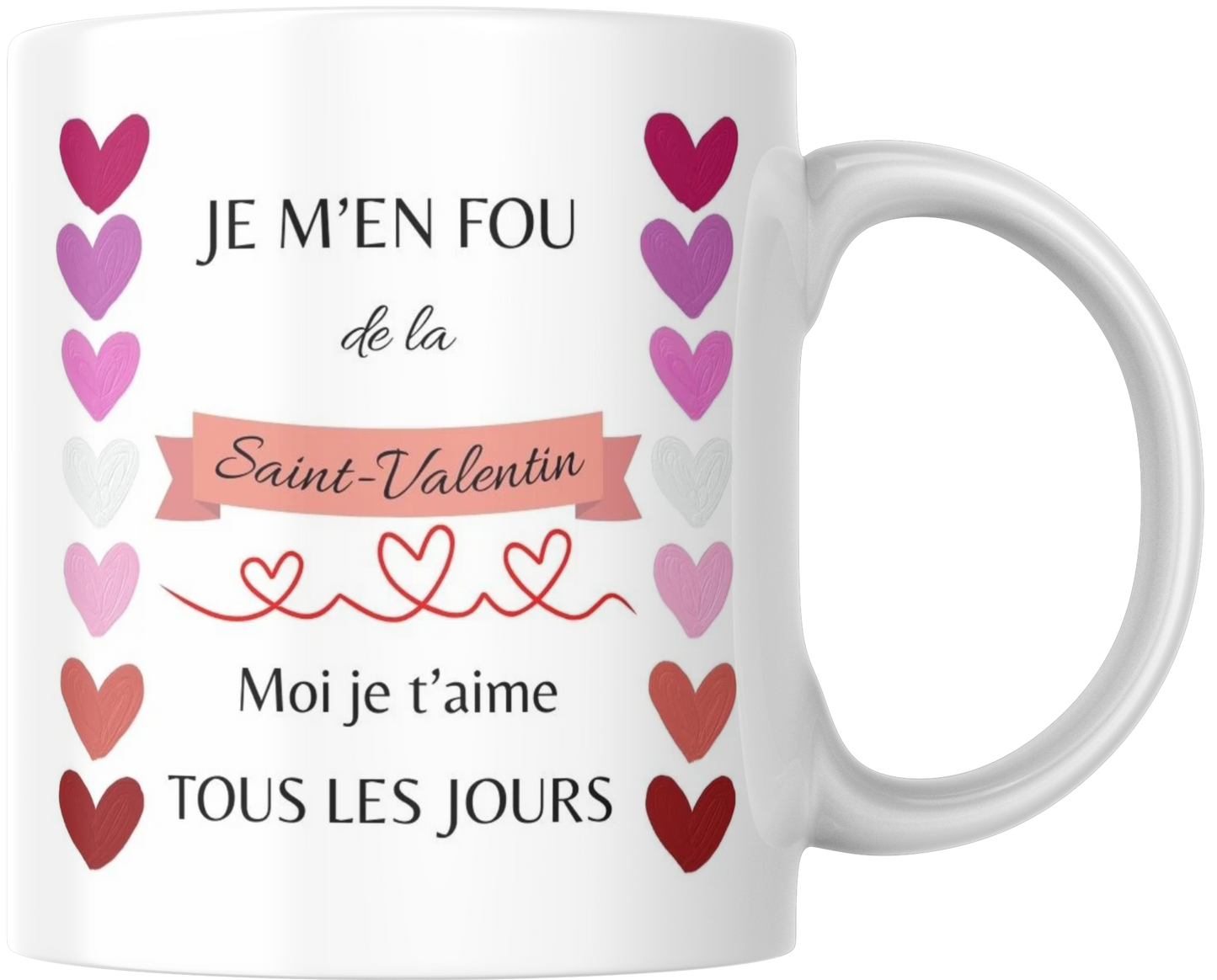 Valentine's Day Mug "I don't care about Valentine's Day, I love you every day"
