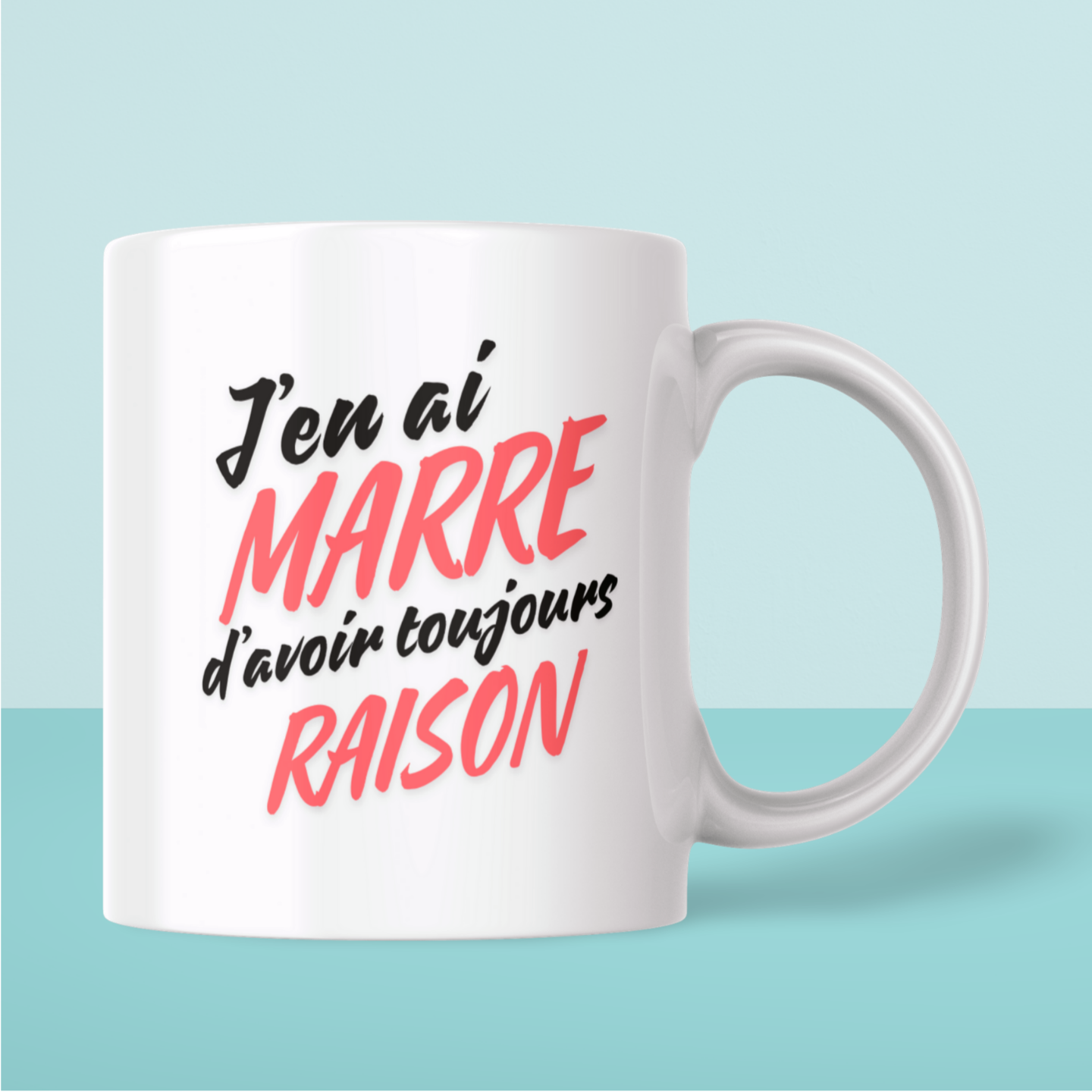 Humor mug "I'm tired of always being right"