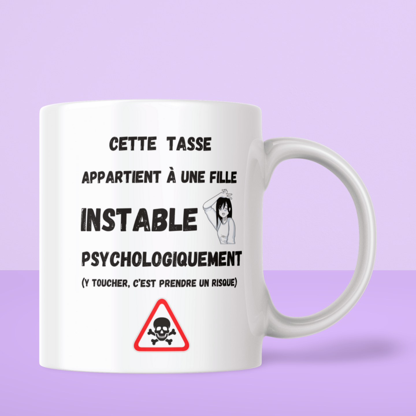 Humorous mug "This mug belongs to a psychologically unstable girl..."
