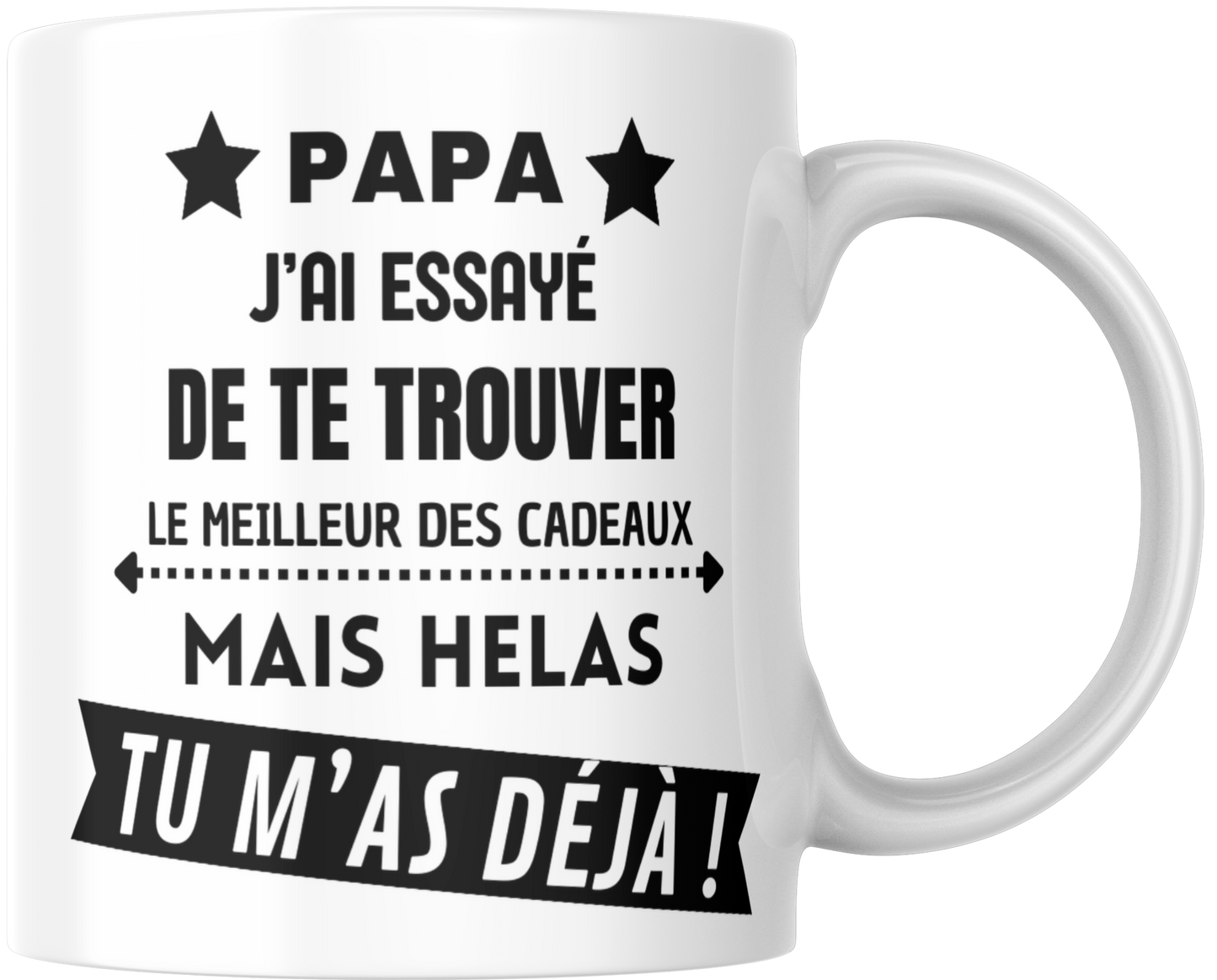 Mug PAPA I tried to find you the best gift, but alas you already have me!