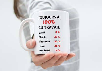 Mug humour - “Toujours à 100 % au travail”