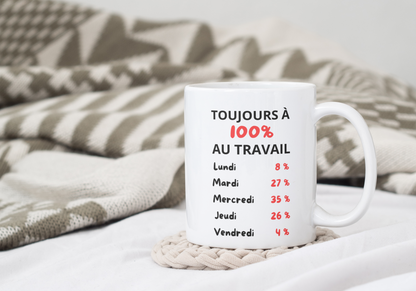 Mug humour - “Toujours à 100 % au travail”