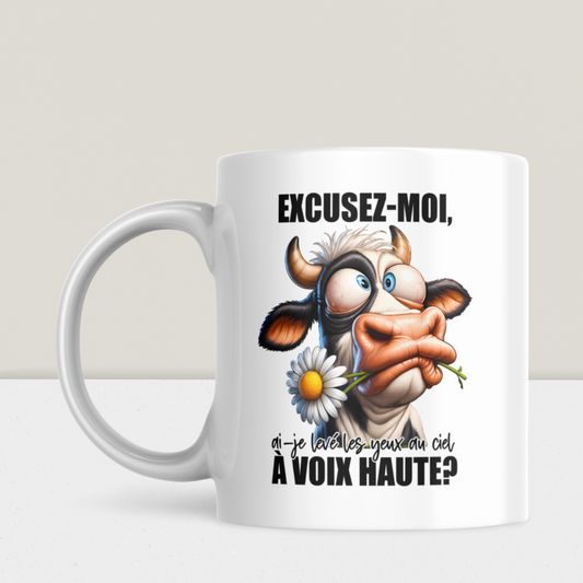 Mug humour - « Excusez-moi… ai-je levé les yeux au ciel à voix haute ? » (design A&C My Créa)