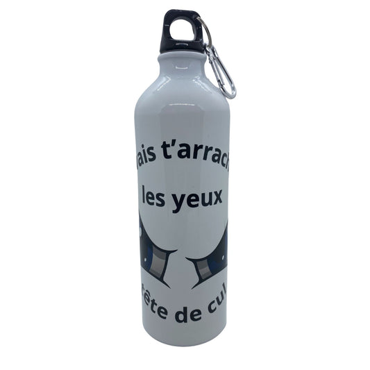 Gourde Sport Aluminium 750 ml - Je vais t'arracher les yeux, tête de cul !