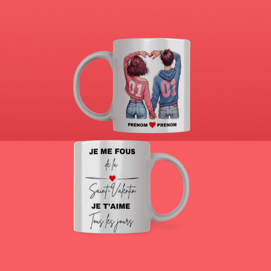 Mug Saint-Valentin Couple avec prénoms "Je m'en fou de la Saint-Valentin, Moi je t'aime tous les jours"