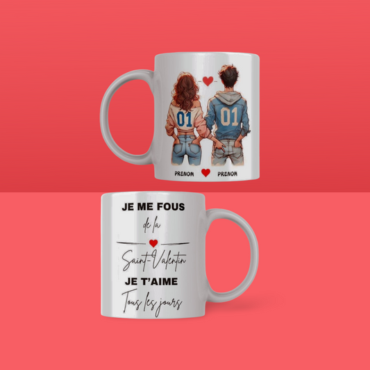 Mug Saint-Valentin Couple avec prénoms "Je m'en fou de la Saint-Valentin, Moi je t'aime tous les jours"