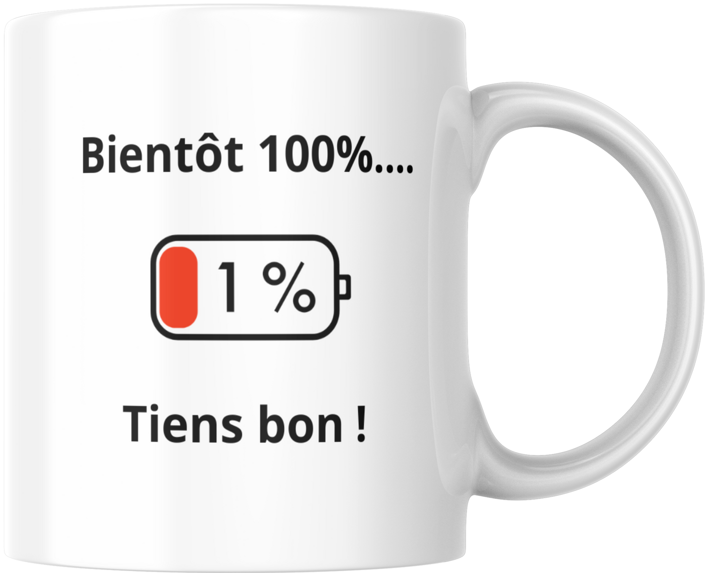 Mug humour "Bientôt 100%.....Tiens bon !"