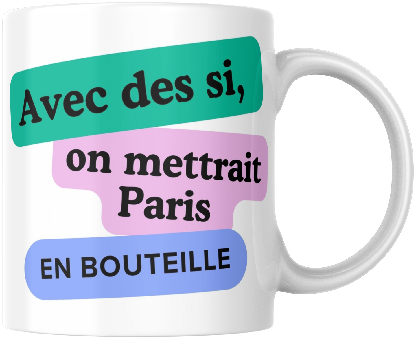 Mug citation - Avec des si, on mettrait Paris en bouteille