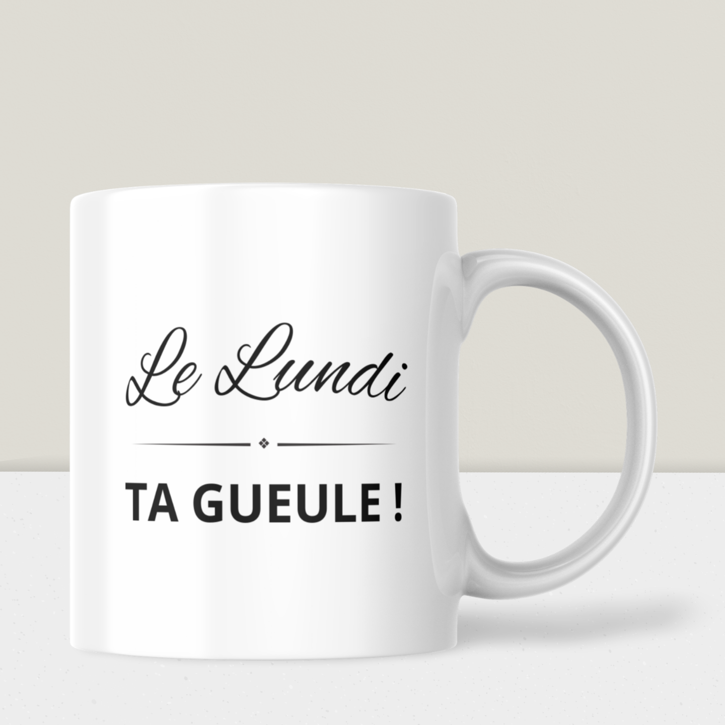 Mug humour Citation "Le Lundi - TA GUEULE !"