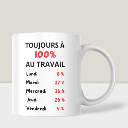 Mug humour - “Toujours à 100 % au travail”