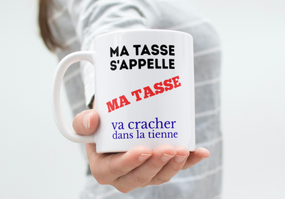 Mug humour -  “Ma tasse s’appelle ma tasse”