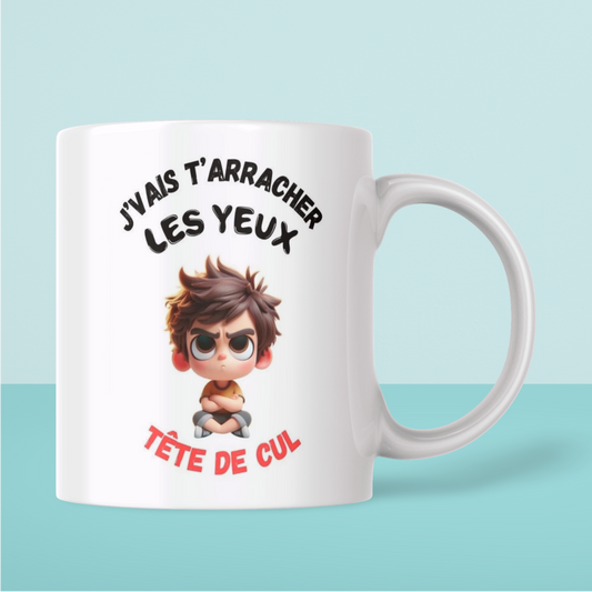 Mug humour "Je vais t'arracher les yeux, tête de cul" - Petit garçon