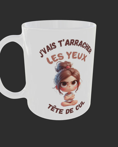 Mug humour "Je vais t'arracher les yeux, tête de cul" - Petite fille