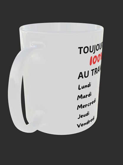 Mug humour - “Toujours à 100 % au travail”