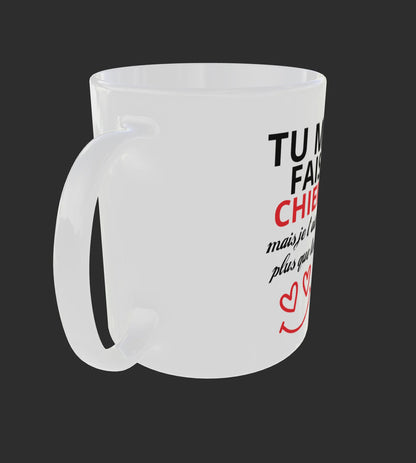 Mug humour - "Tu me fais chier… mais je t’aime plus que tout"
